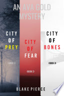 An Ava Gold Mystery Bundle  City of Prey   1   City of Fear   2   and City of Bones   3 