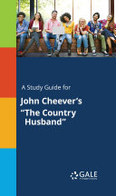 A Study Guide for John Cheever s  The Country Husband 