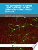 The Claustrum: charting a way forward for the brain’s most mysterious nucleus