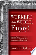 Workers of the World, Enjoy!