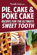 Pie  Cake   Poke Cake Recipes for the Ultimate Sweet Tooth