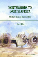Northwoods to North Africa- The Early Years of Roy Neil Miller