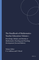 The Handbook of Mathematics Teacher Education  Volume 1