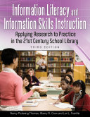 Information Literacy and Information Skills Instruction: Applying Research to Practice in the 21st Century School Library, 3rd Edition