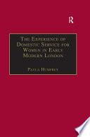 The Experience of Domestic Service for Women in Early Modern London Book