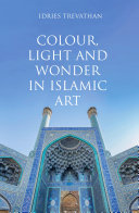 Colour  Light and Wonder in Islamic Art