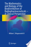 The Mathematics and Biology of the Biodistribution of Radiopharmaceuticals   A Clinical Perspective