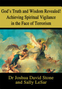 God's Truth and Wisdom Revealed! Achieving Spiritual Vigilance in the Face of Terrorism