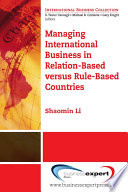 Managing International Business in Relation Based versus Rule Based Countries
