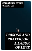 Prisons and Prayer  Or  a Labor of Love