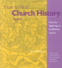 How to Read Church History  From the beginnings to the fifteenth century Book PDF