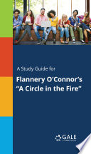 A Study Guide for Flannery O Connor s  A Circle in the Fire 