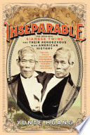 Inseparable: The Original Siamese Twins and Their Rendezvous with American History PDF Book By Yunte Huang