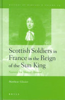 Scottish Soldiers in France in the Reign of the Sun King