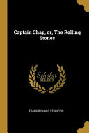 Captain Chap, Or, the Rolling Stones