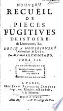 Nouveau recuëil de pieces fugitives d'histoire, de litterature, &c., par m. l'abbé Archimbaud