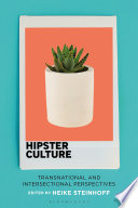 Hipster culture : transnational and intersectional perspectives /