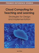 Cloud Computing for Teaching and Learning: Strategies for Design and Implementation