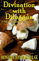 Divination with Diloggún: A Beginner's Guide to Diloggún and Obi