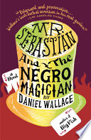 Mr. Sebastian and the Negro Magician PDF Book By Daniel Wallace