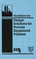 Guidelines for Design Solutions for Process Equipment Failures