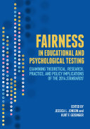 Fairness in Educational and Psychological Testing: Examining Theoretical, Research, Practice, and Policy Implications of the 2014 Standards