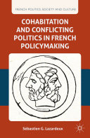 Cohabitation and Conflicting Politics in French Policymaking Pdf/ePub eBook