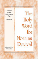 The Holy Word for Morning Revival - Lessons on the God-Ordained Way, Volume 1 Pdf/ePub eBook