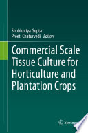 Commercial Scale Tissue Culture for Horticulture and Plantation Crops