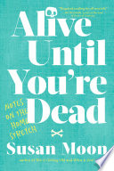 Alive Until You re Dead Book
