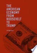 The American Economy From Roosevelt To Trump