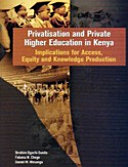 Privatisation and Private Higher Education in Kenya. Implications for Access, Equity and Knowledge Production