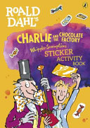 Roald Dahl s Charlie and the Chocolate Factory Whipple Scrumptious Sticker Activity Book Book