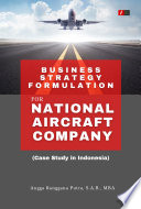 Business Strategy Formulation for National Aircraft Company (Case Study in Indonesia)