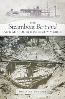 The Steamboat Bertrand and Missouri River Commerce