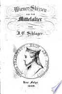 Wiener-Skizzen aus dem Mittelalter: Neue Folge [Bd.1