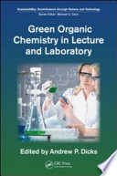 Green Organic Chemistry in Lecture and Laboratory Book