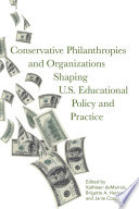 Conservative Philanthropies and Organizations Shaping U S  Educational Policy and Practice