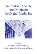 Journalism, Society and Politics in the Digital Media Era
