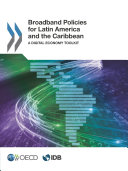 Broadband Policies for Latin America and the Caribbean A Digital Economy Toolkit
