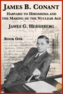 James B. Conant: Harvard to Hiroshima and the Making of the Nuclear Age Pdf/ePub eBook