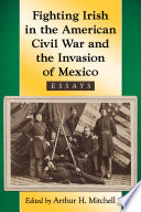 Fighting Irish In The American Civil War And The Invasion Of Mexico