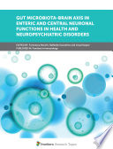 Gut Microbiota Brain Axis in Enteric and Central Neuronal Functions in Health and Neuropsychiatric Disorders