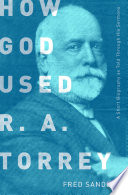 How God Used R.A. Torrey