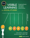 Visible Learning for Social Studies, Grades K-12: Designing Student Learning for Conceptual Understanding