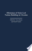 Dilemmas of State led Nation Building in Ukraine