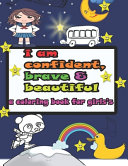 I Am Confident  Brave and Beautiful a Coloring Book for Girl s