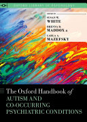 The Oxford Handbook of Autism and Co Occurring Psychiatric Conditions