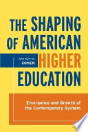 The Shaping of American Higher Education