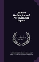 Letters to Washington and Accompanying Papers;